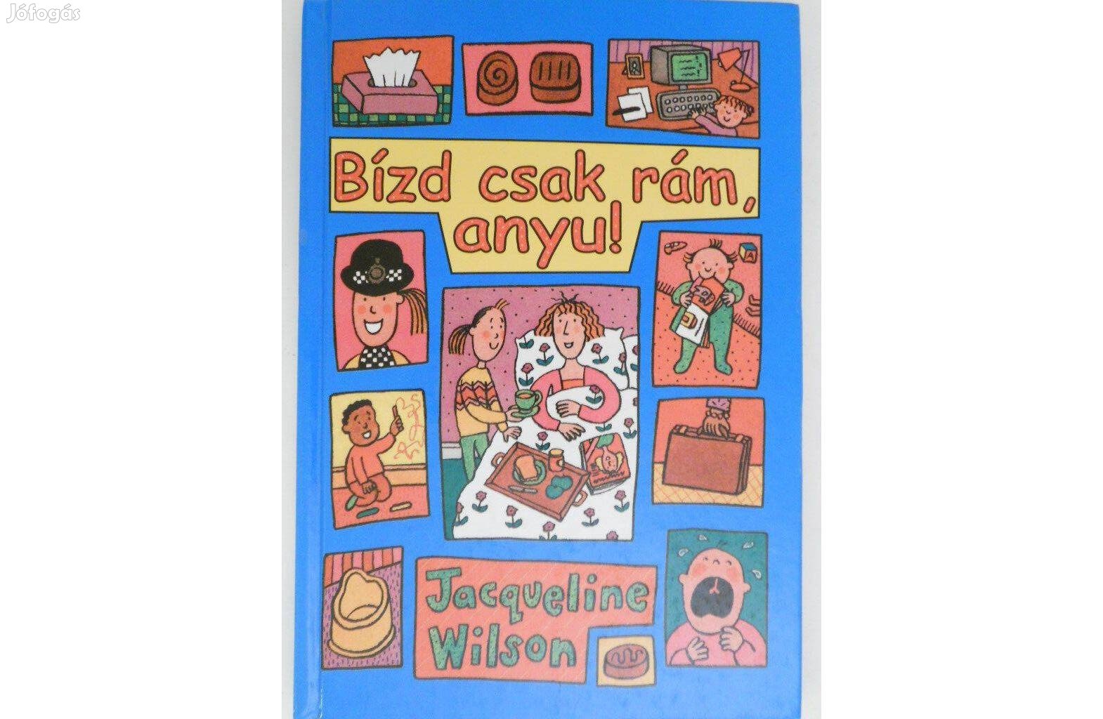 Jacqueline Wilson - Bízd csak rám, anyu! könyv