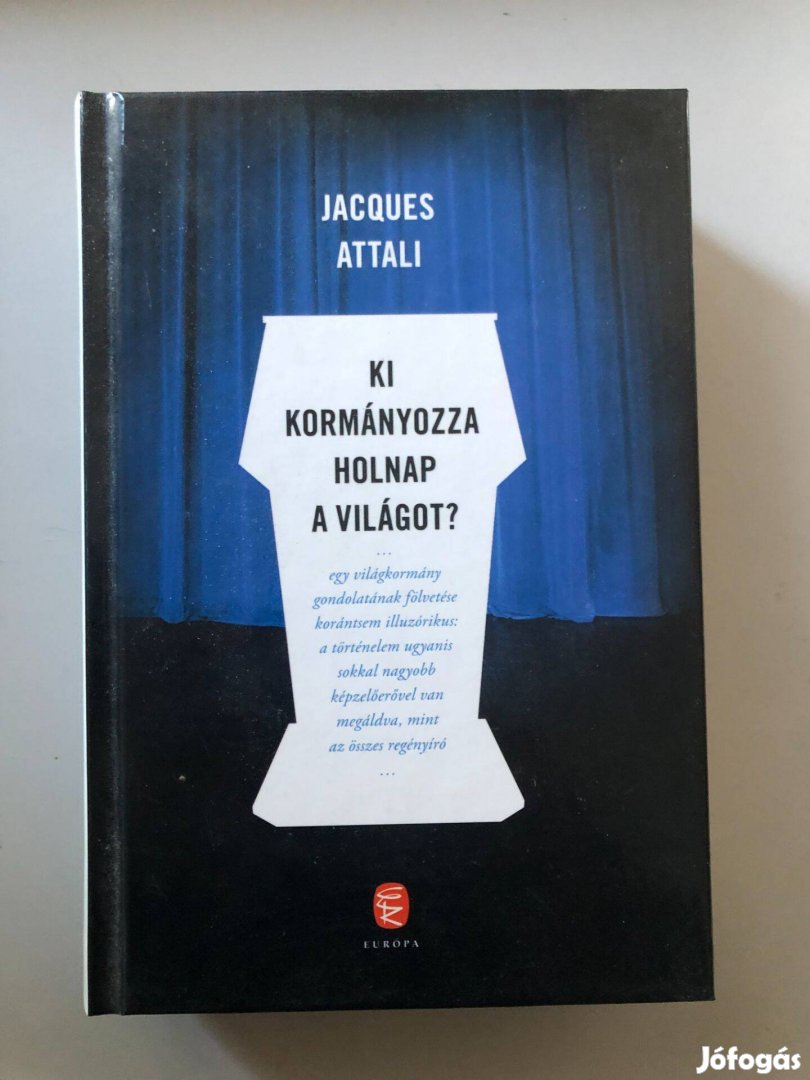 Jacques Attali Ki kormányozza holnap a világot?