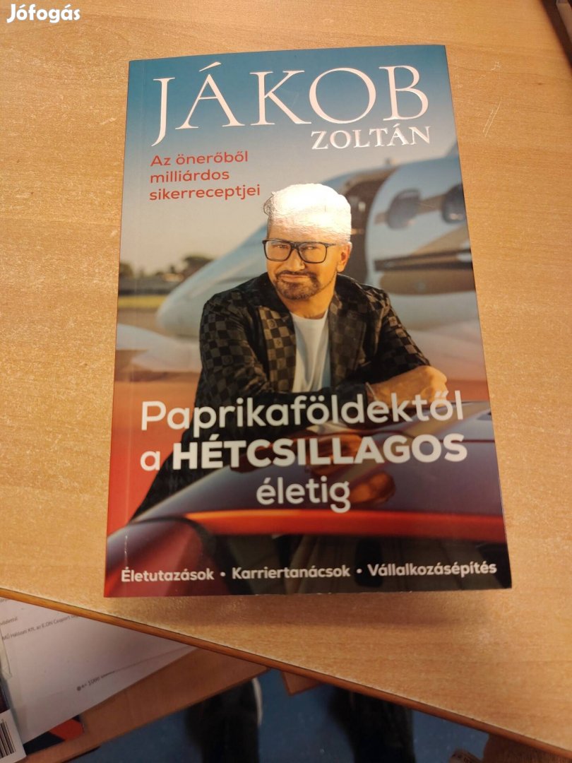 Jákob Zoltán Paprikaföldektől a hétcsillagos életig