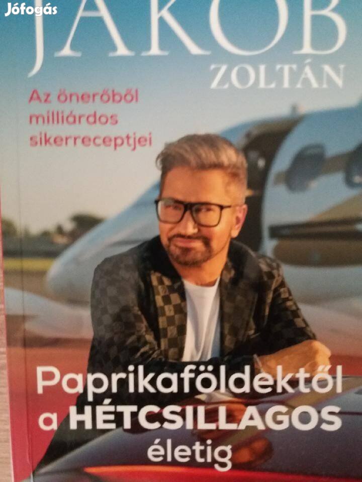 Jákob Zoltán - Paprikaföldektől a Hétcsillagos életig