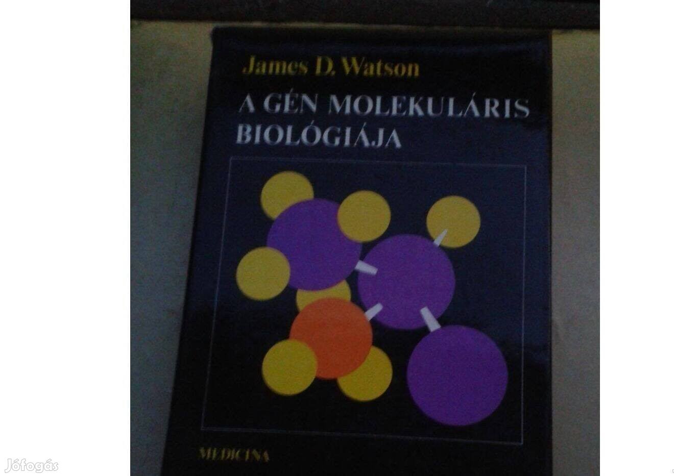 James D. Watson: A gén molekuláris biológiája c. tudományos könyv