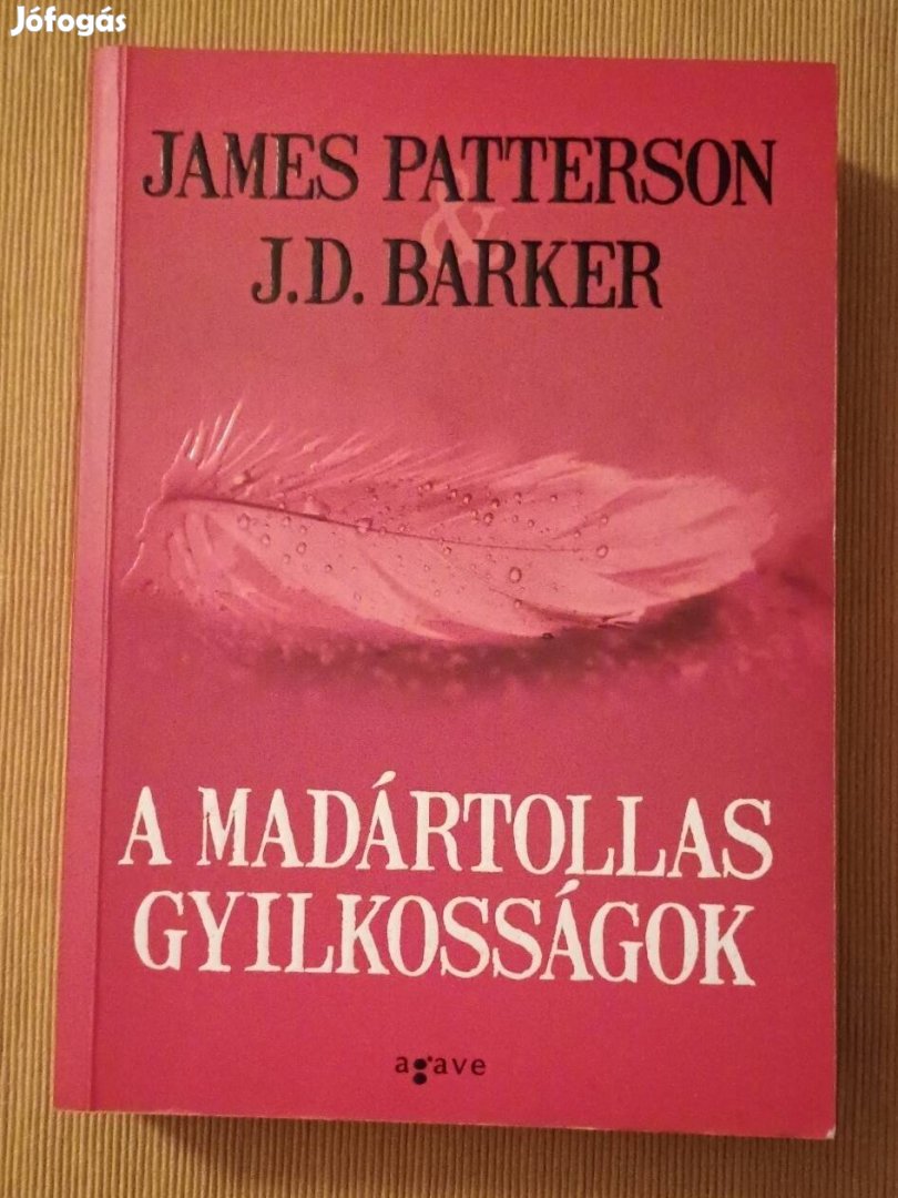 James Patterson/ J. D. Barker: A madártollas gyilkosságok 