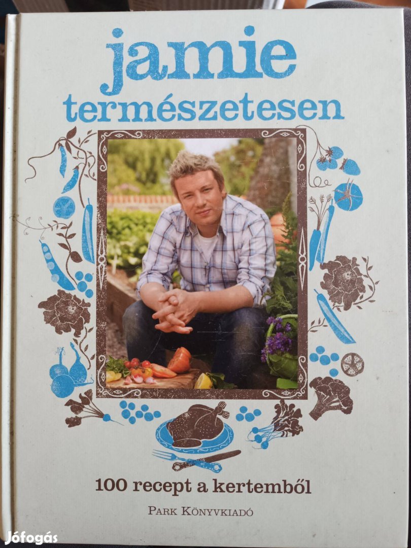 Jamie Oliver - Természetesen 100 recept a kertemből / receptes könyv