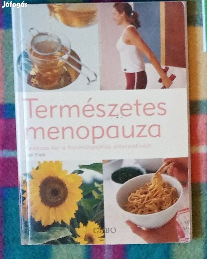 Jan Clark: Természetes menopauza Fedezze fel a hormonpótlás alternatív