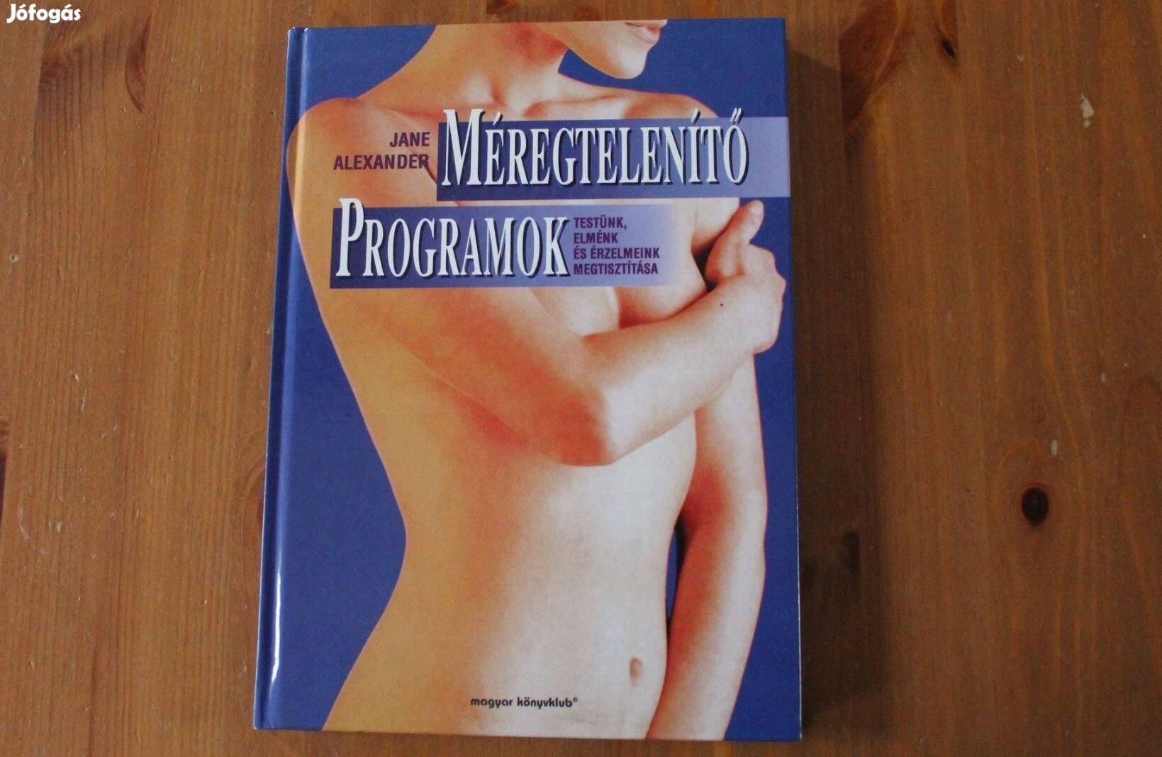 Jane Alexander - Méregtelenítő programok ( Magyar Könyvklub)