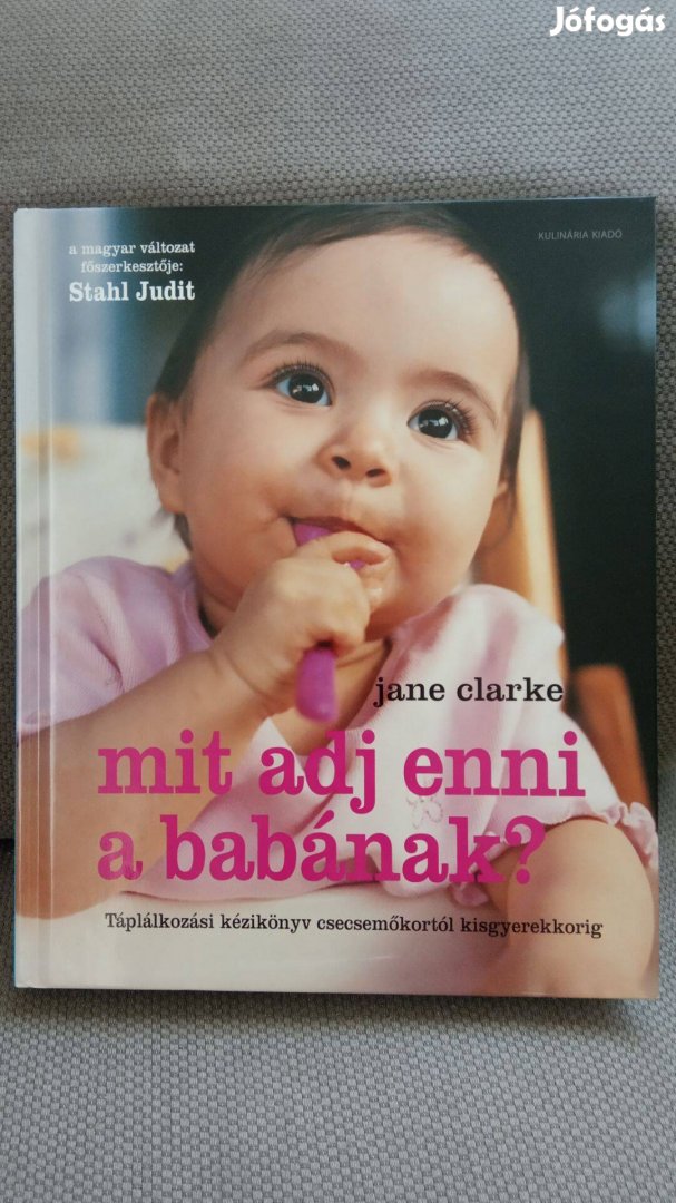 Jane Clarke: Mit adj enni a babának? babaszakácskönyv, kézikönyv