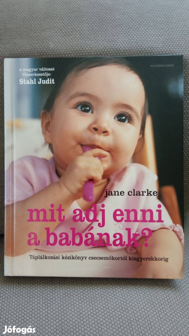 Jane Clarke: Mit adj enni a babának? babaszakácskönyv, kézikönyv