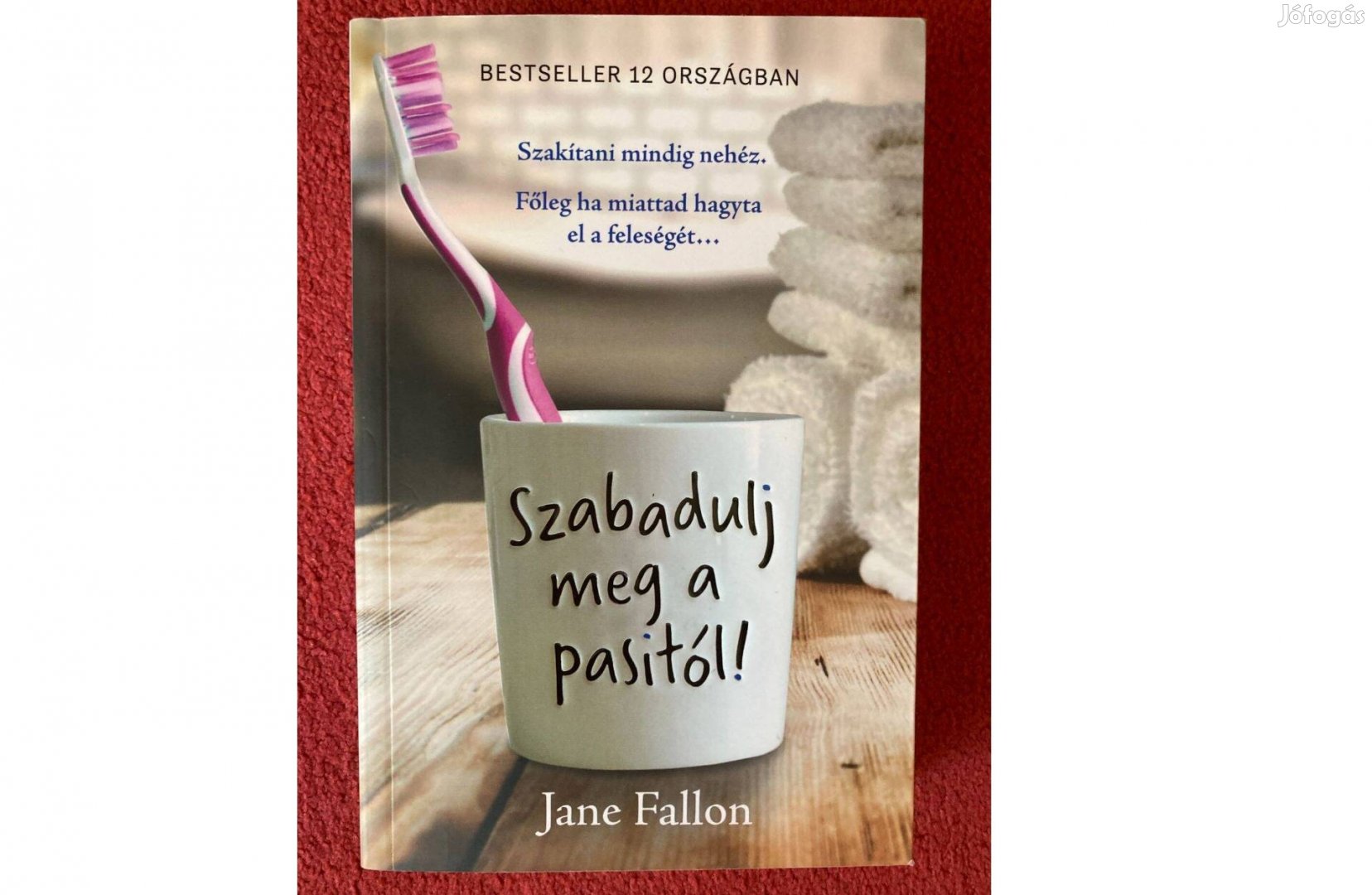 Jane Fallon Szabadulj meg a pasitól!
