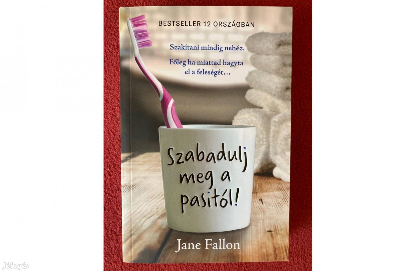 Jane Fallon Szabadulj meg a pasitól!