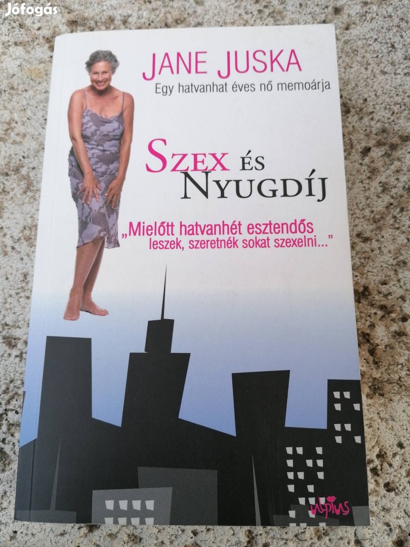 Jane Juska - Szex és nyugdíj 