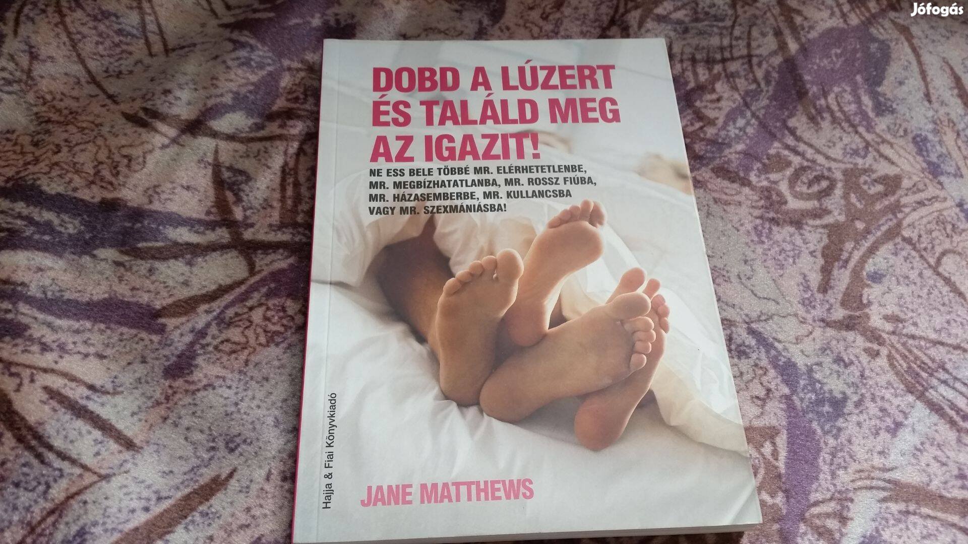 Jane Matthews: Dobd a lúzert és találd meg az igazit!