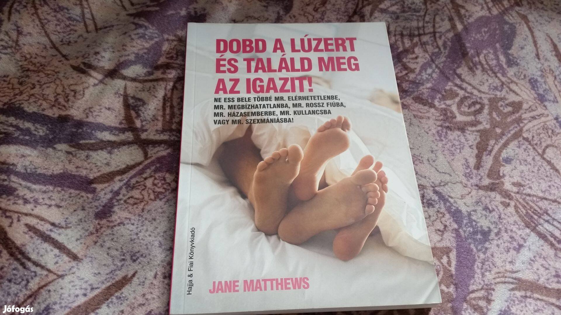 Jane Matthews: Dobd a lúzert és találd meg az igazit!