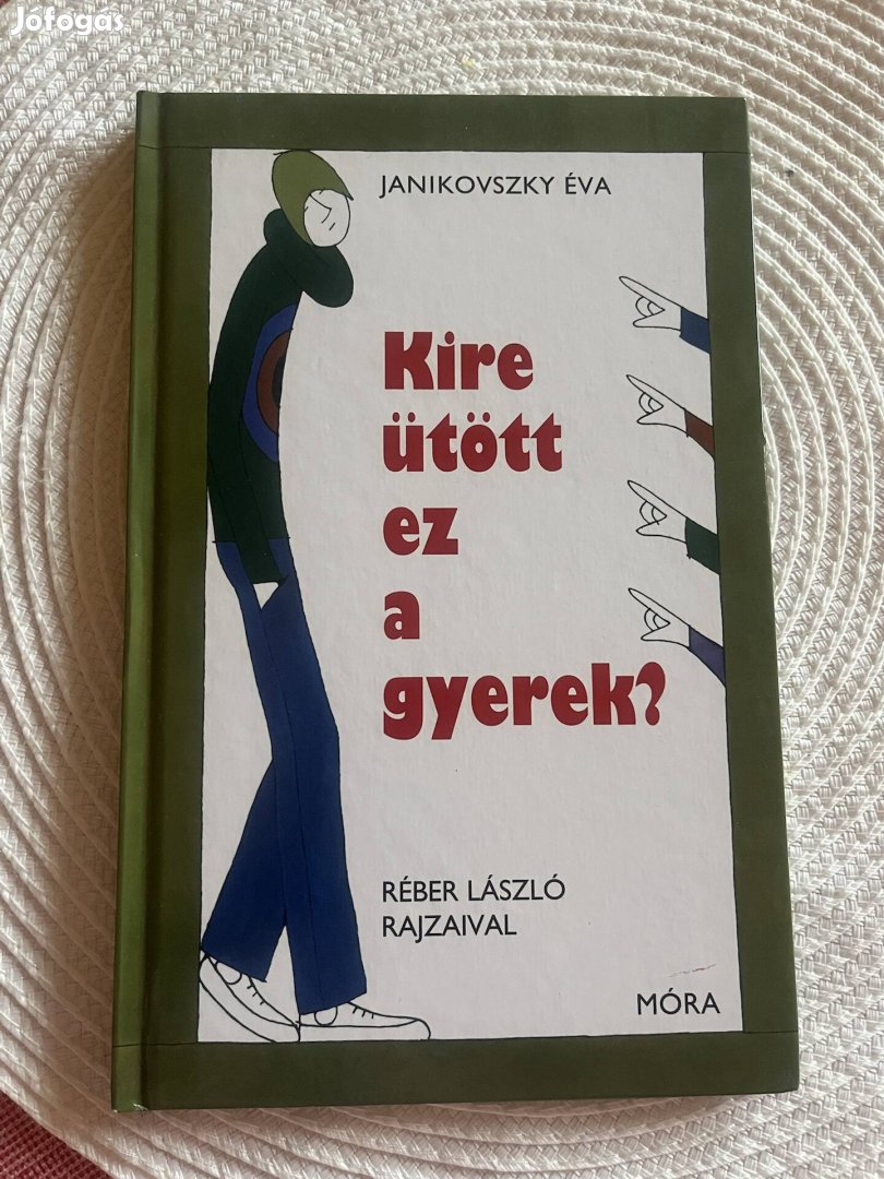 Janikovszky Éva Kire ütött ez a gyerek?