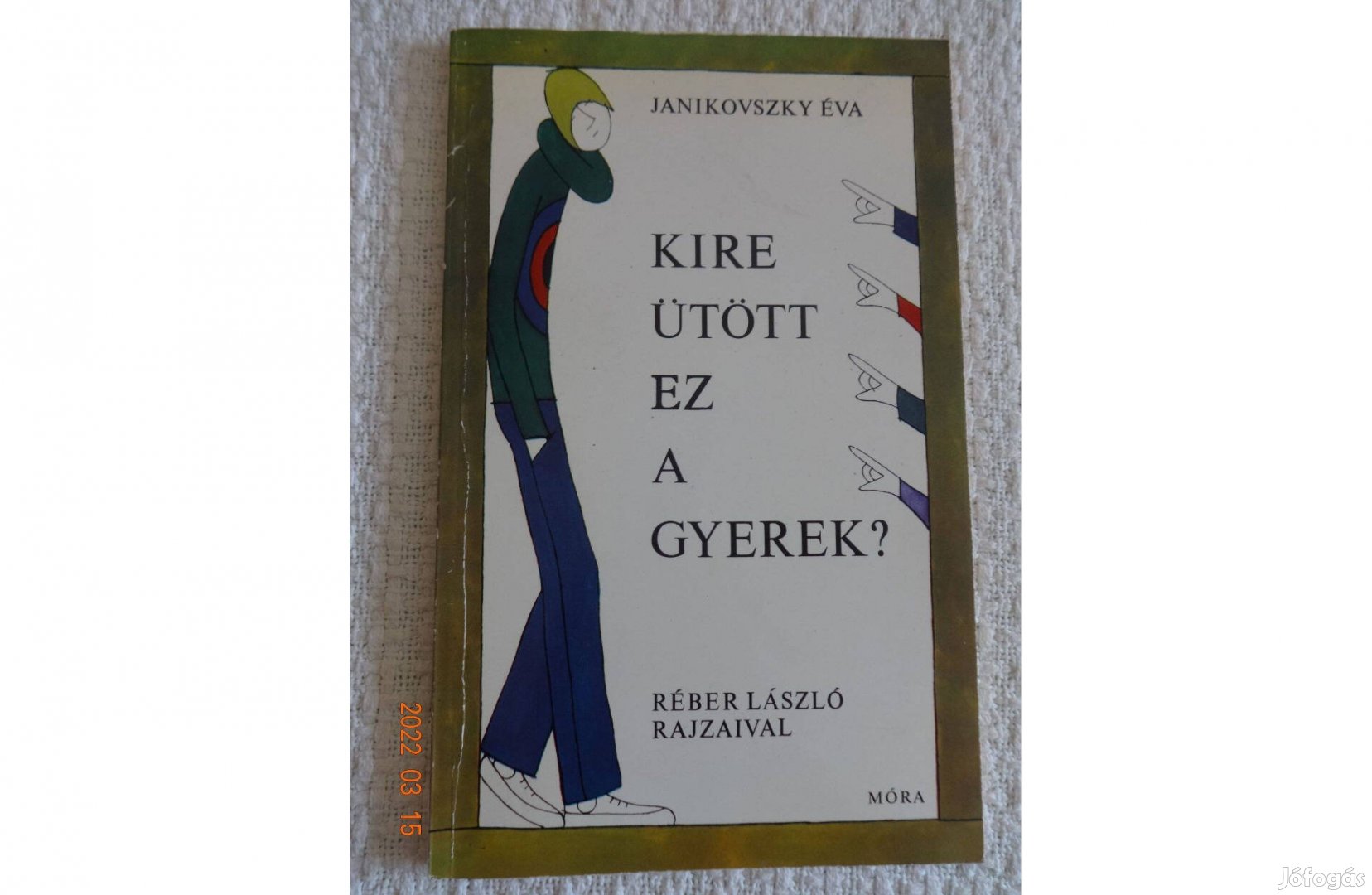 Janikovszky Éva: Kire Ütött EZ A Gyerek? - mesekönyv Réber László rajz