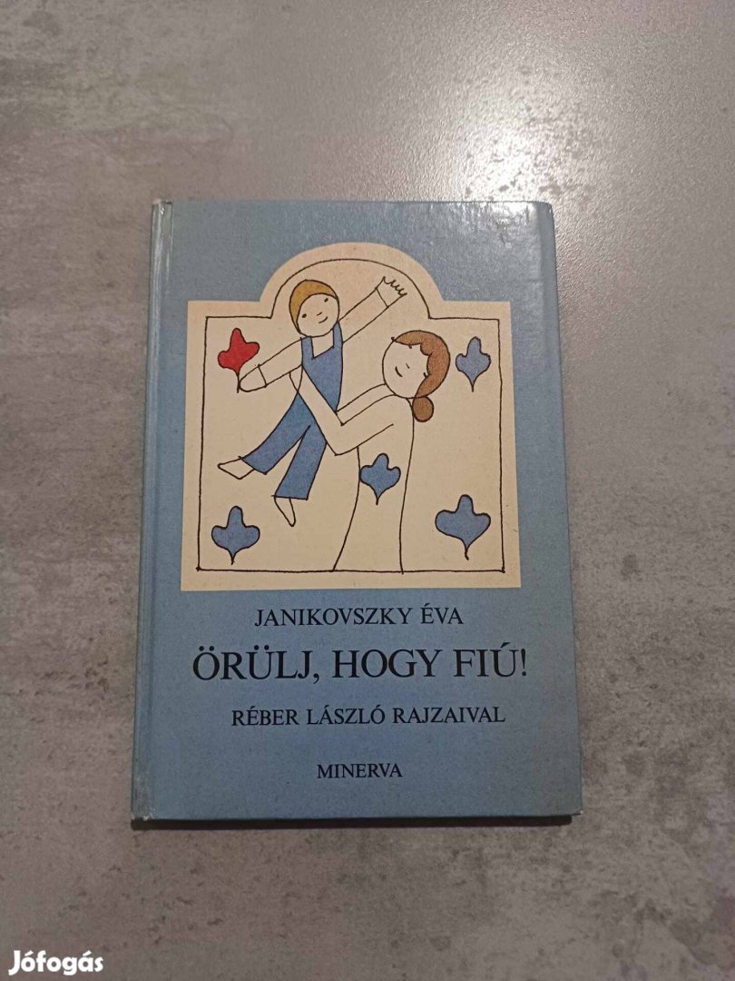 Janikovszky Éva: Örülj, hogy fiú!