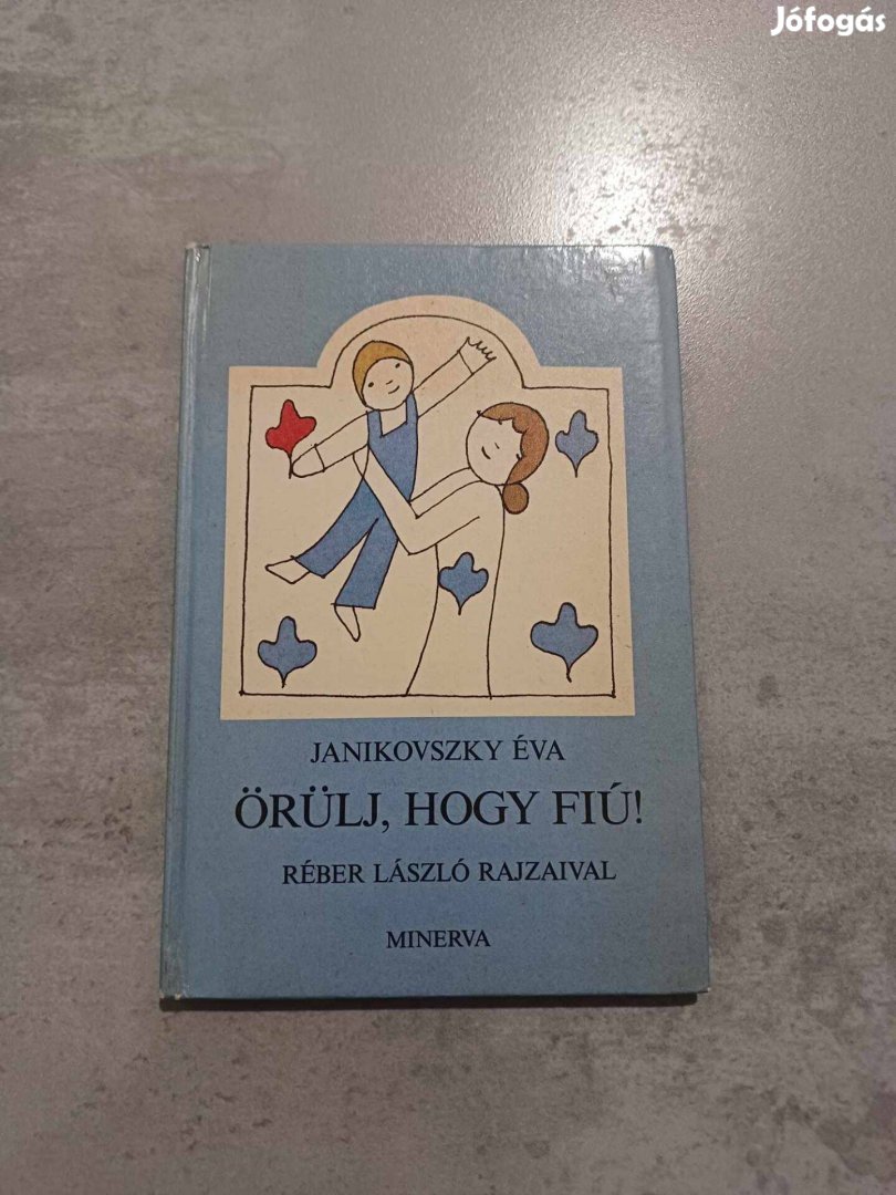 Janikovszky Éva: Örülj, hogy fiú!