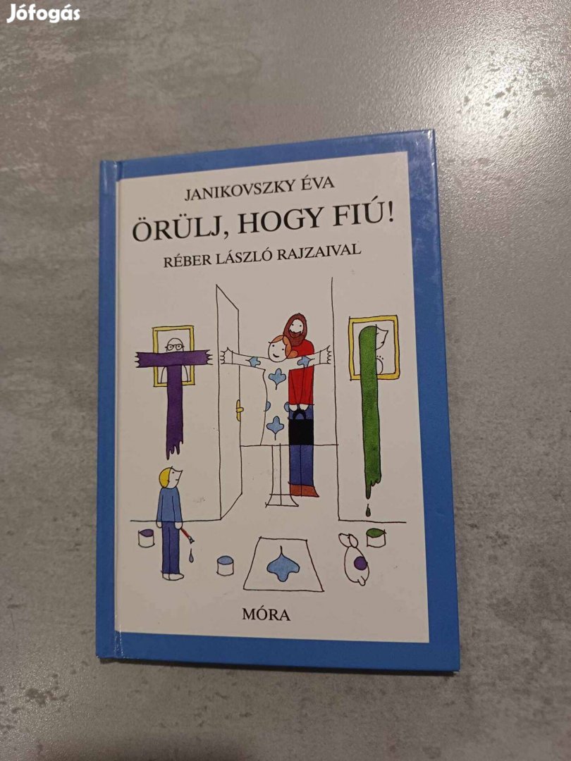 Janikovszky Éva Örülj, hogy fiú!