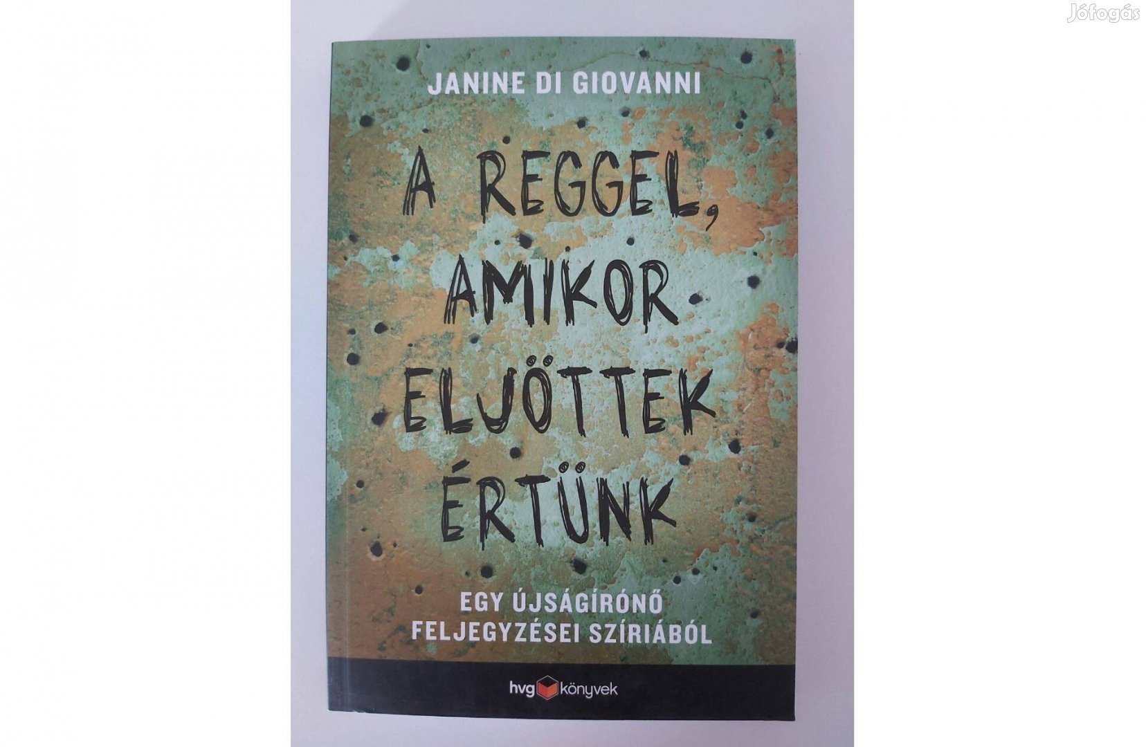 Janine di Giovanni A reggel, amikor eljöttek értünk