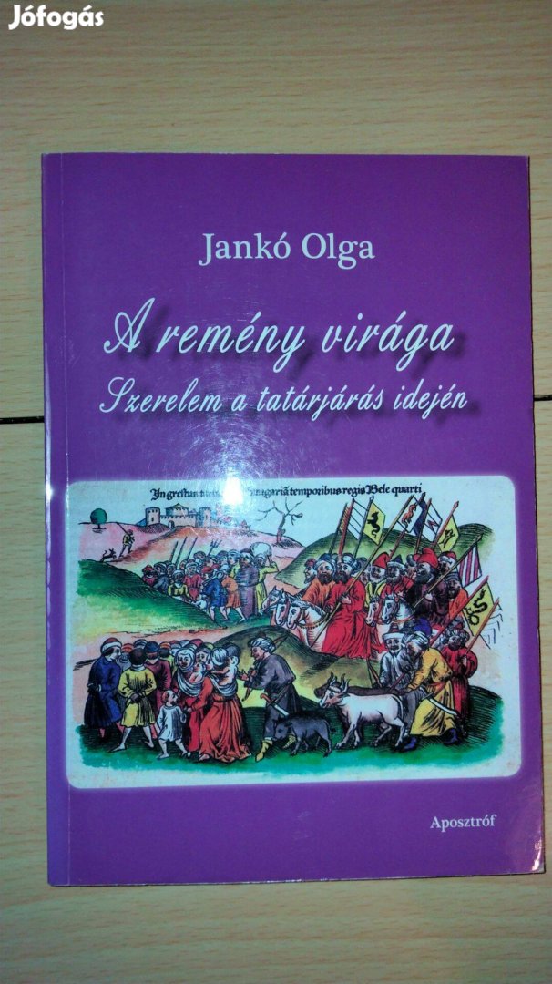 Jankó Olga A remény virága - Szerelem a tatárjárás idején