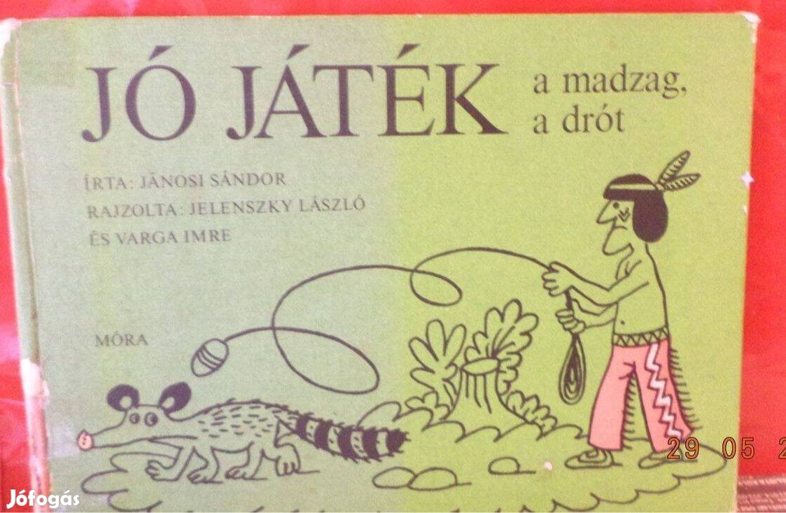 Jánosi Sándor Jó játék a madzag, a drót