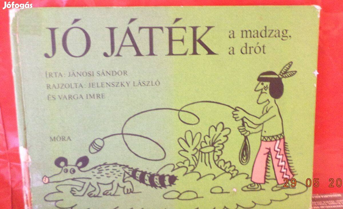 Jánosi sándor: Jó játék a madzag, a drót