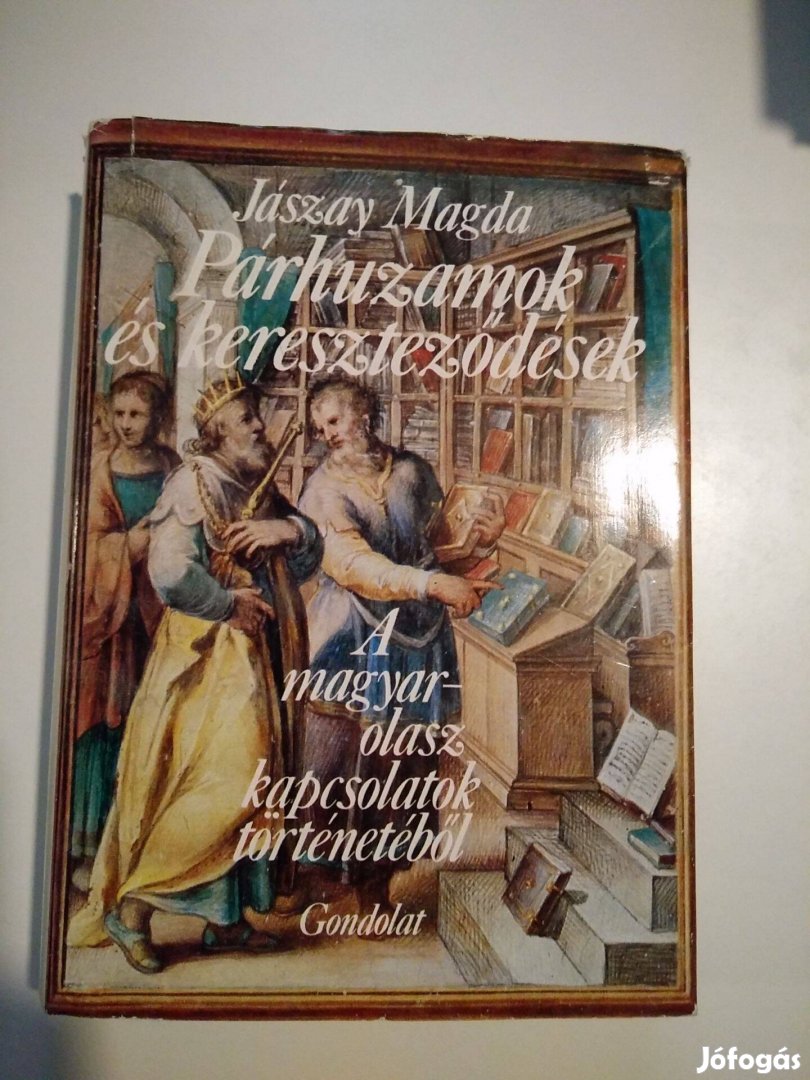 Jászay Magda - Párhuzamok és kereszteződések A Magyar-Olasz Kapcsolato