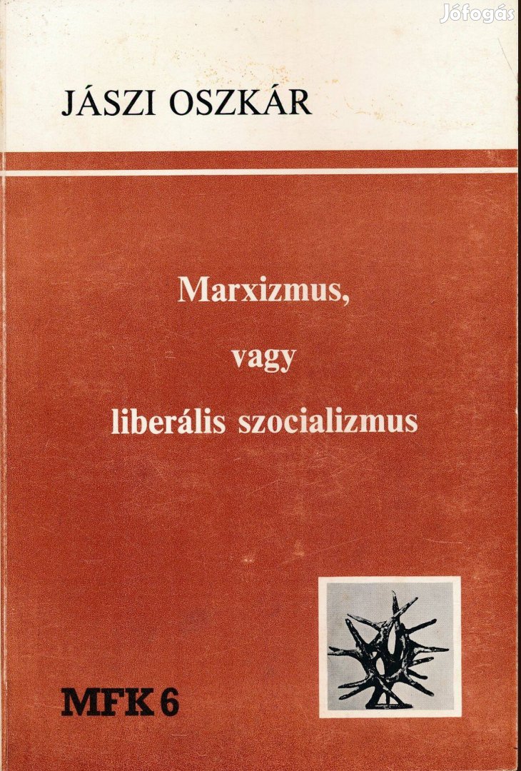 Jászi Oszkár: Marxizmus, vagy liberális szocializmus