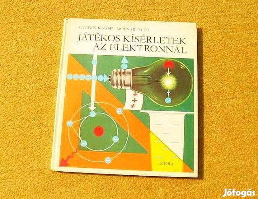 Játékos kísérletek az elektronnal - Öveges József