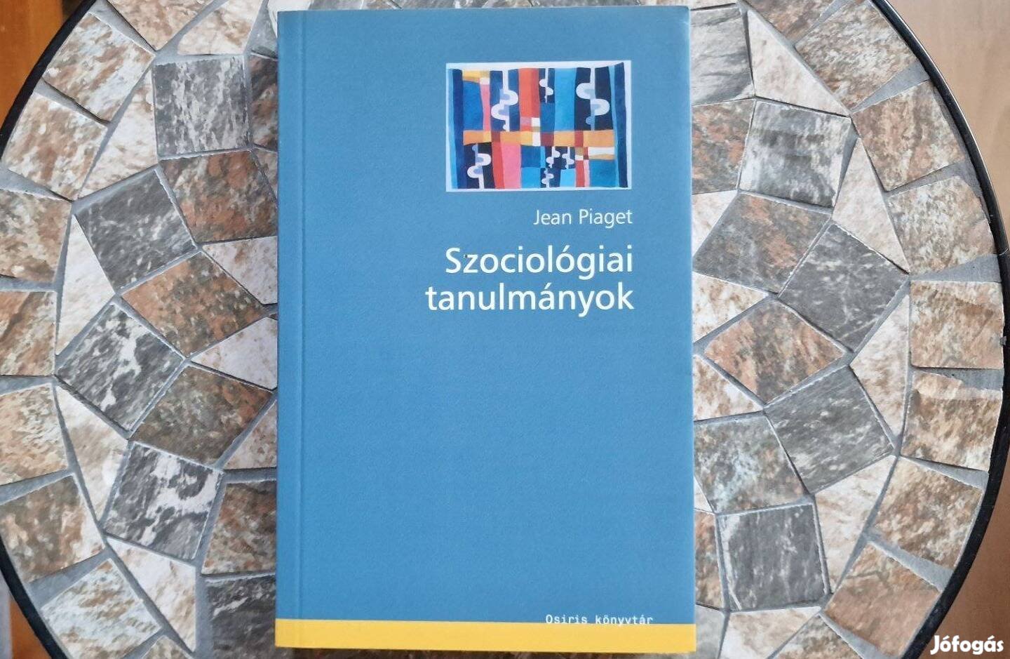 Jean Piaget Szociol giai tanulm nyok Dunakeszi Pest