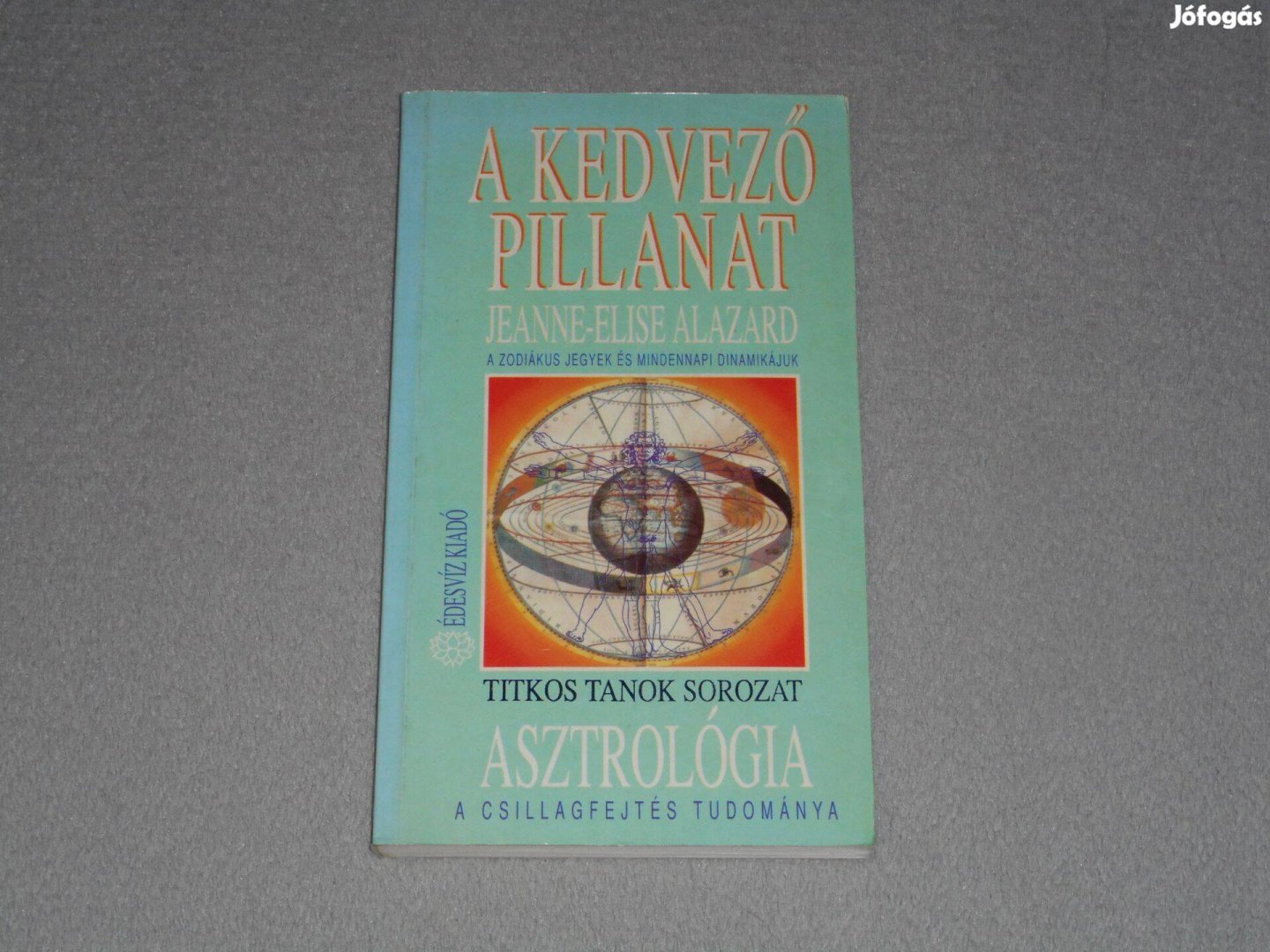 Jeanne-Elise Alazard A kedvező pillanat Asztrológia a zodiákus jegyek