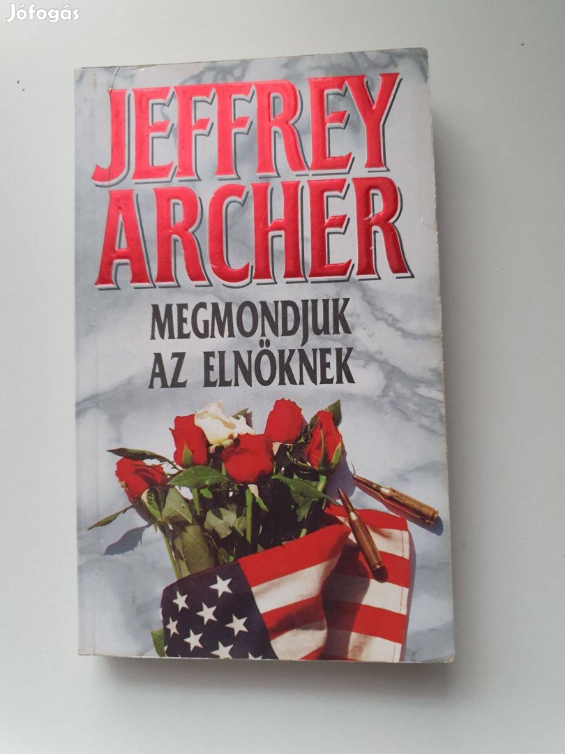 Jeffrey Archer - Megmondjuk az elnöknek