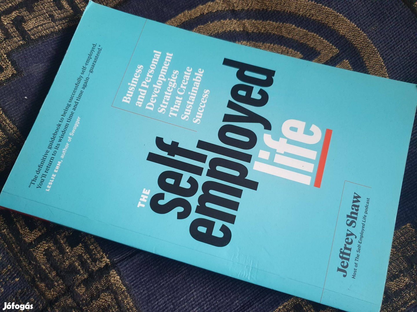 Jeffrey Shaw The Self-Employed Life Business and Personal