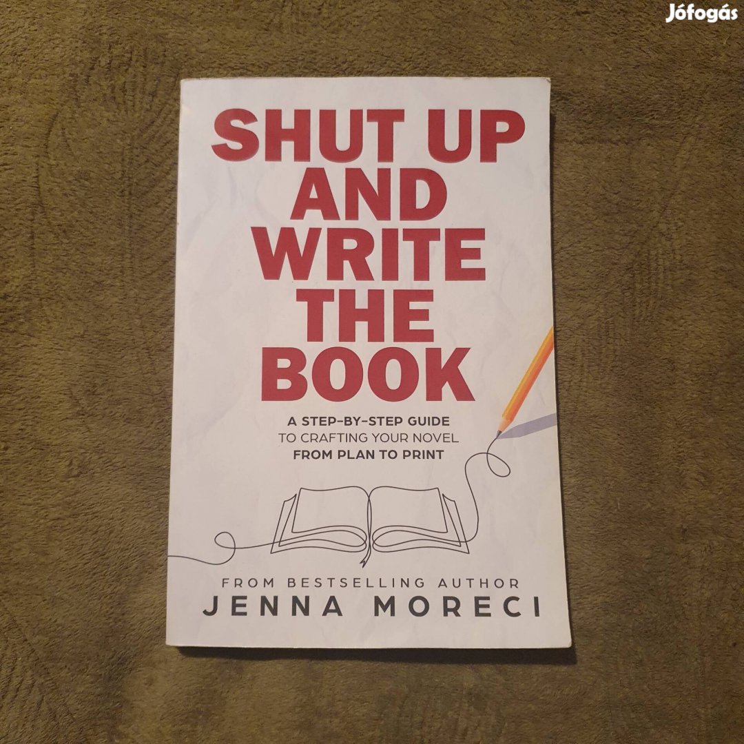 Jenna Moreci: Shut Up and Write the Book könyv