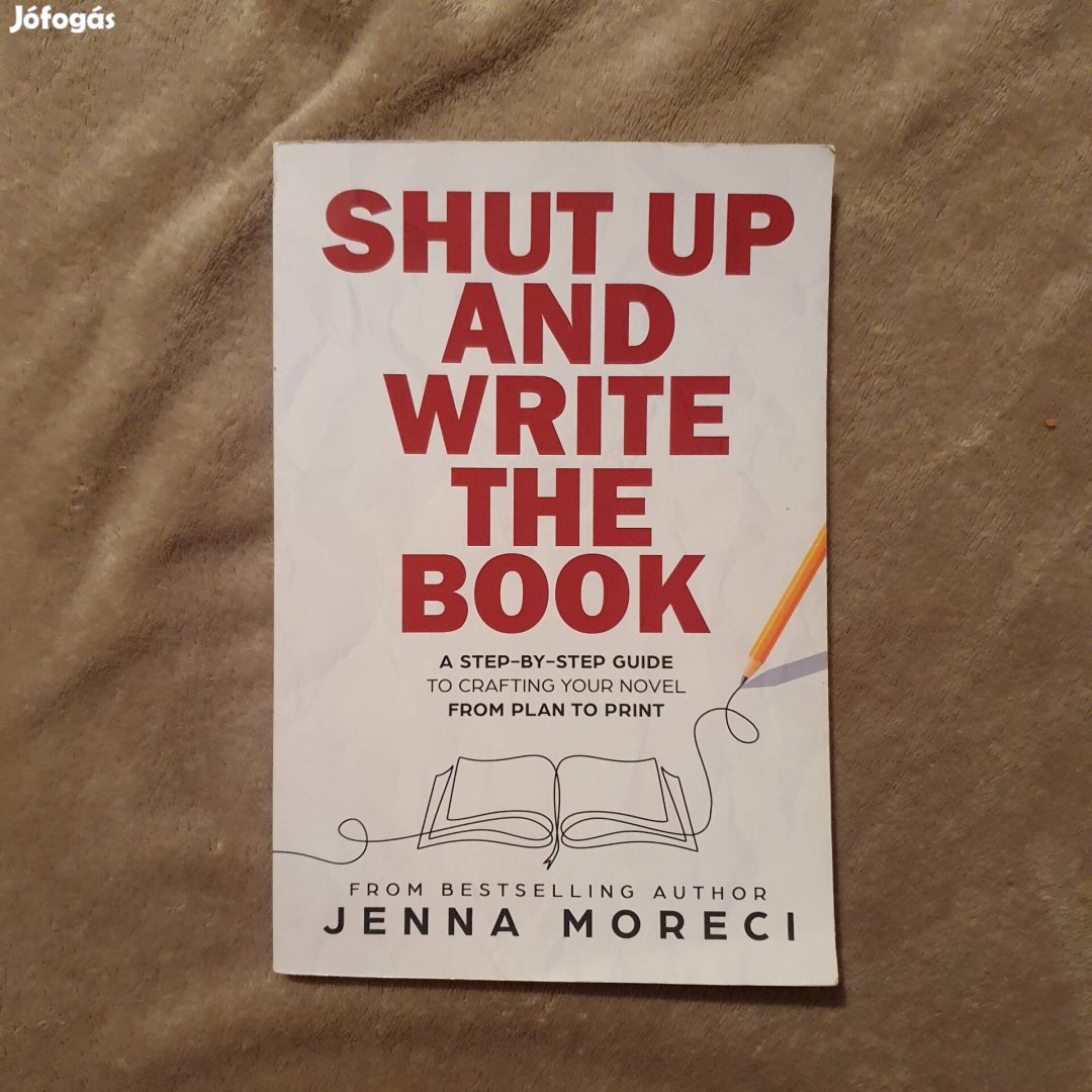 Jenna Moreci: Shut Up and Write the Book könyv