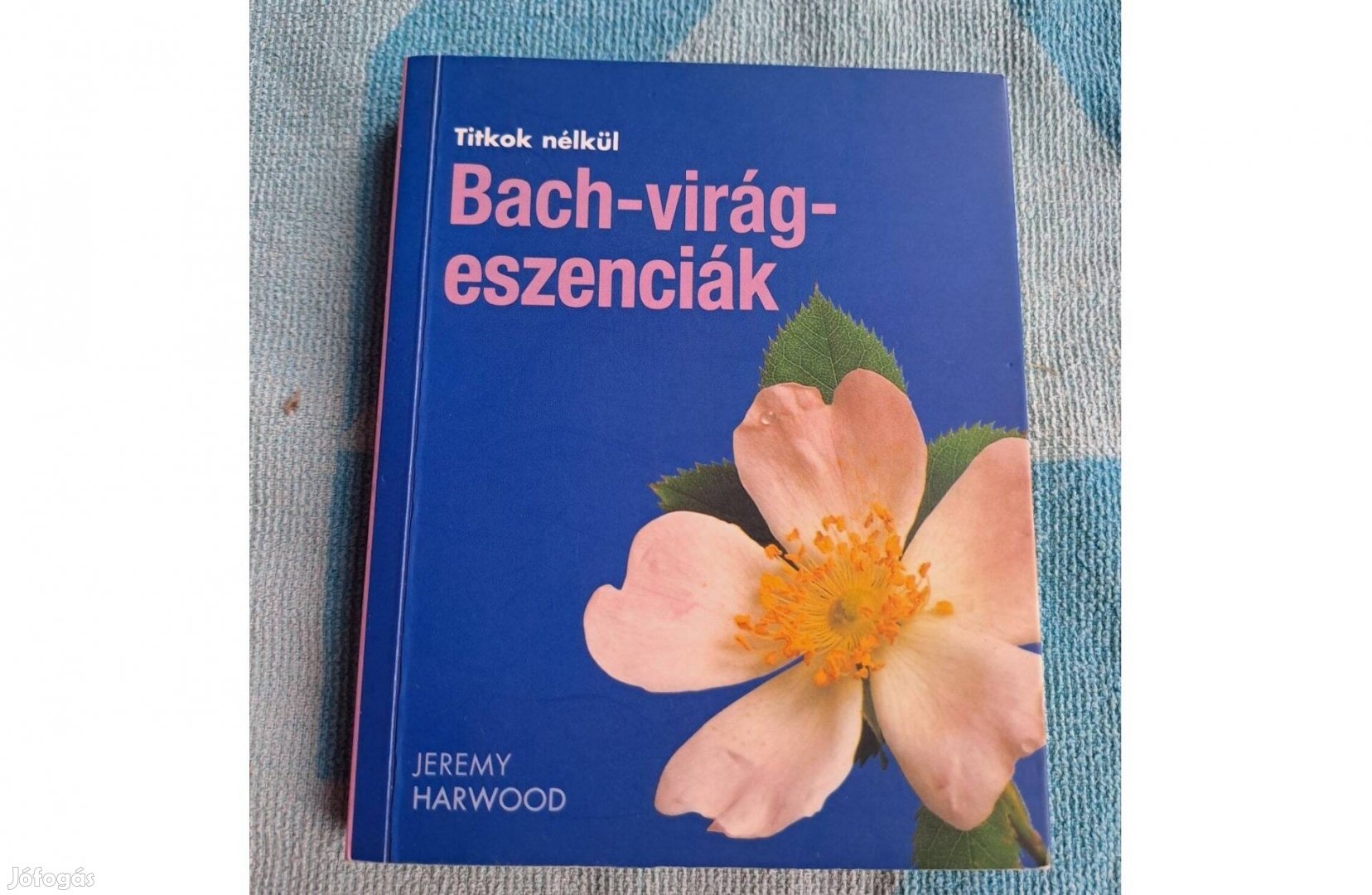 Jeremy Harwood: Bach - Virágeszenciák - Titkok nélkül