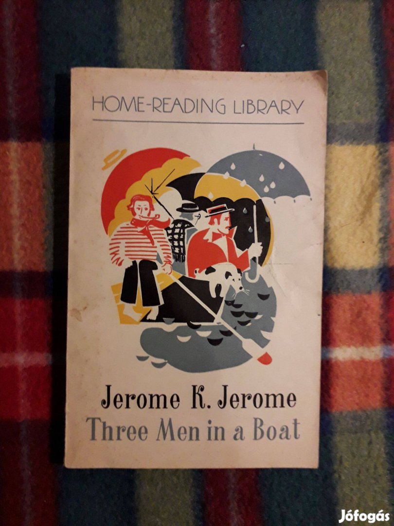 Jerome K. Jerome: Three Men In a Boat Három ember egy csónakban