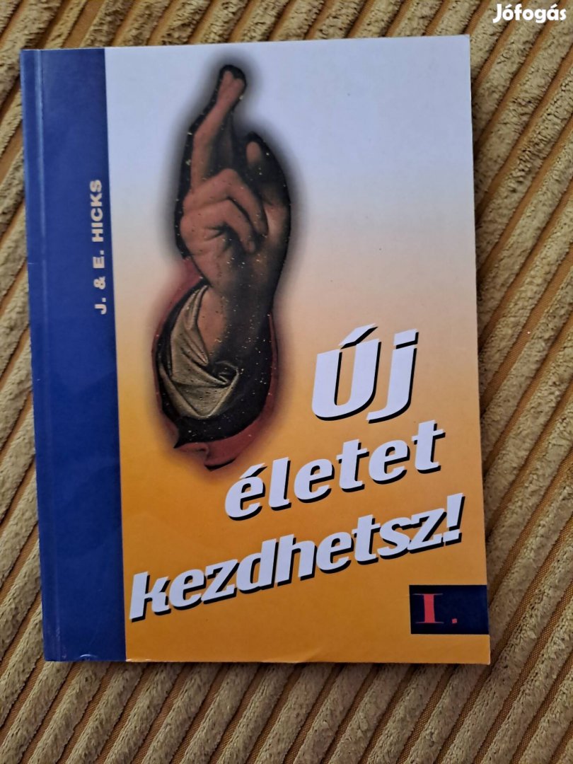 Jerry&Esther Hicks: Új életet kezdhetsz I.