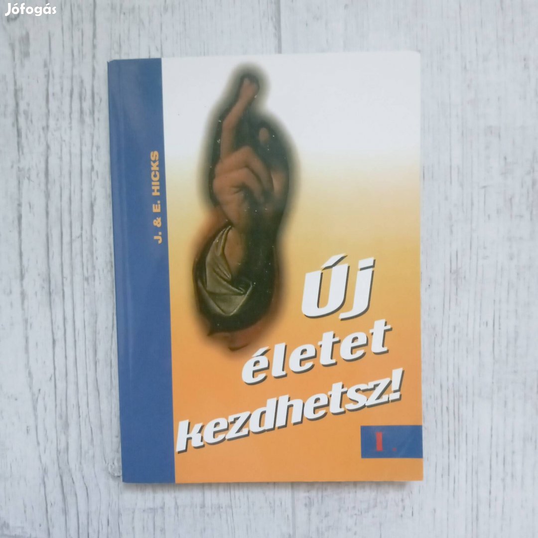 Jerry & Esther Hicks: Új életet kezdhetsz II.