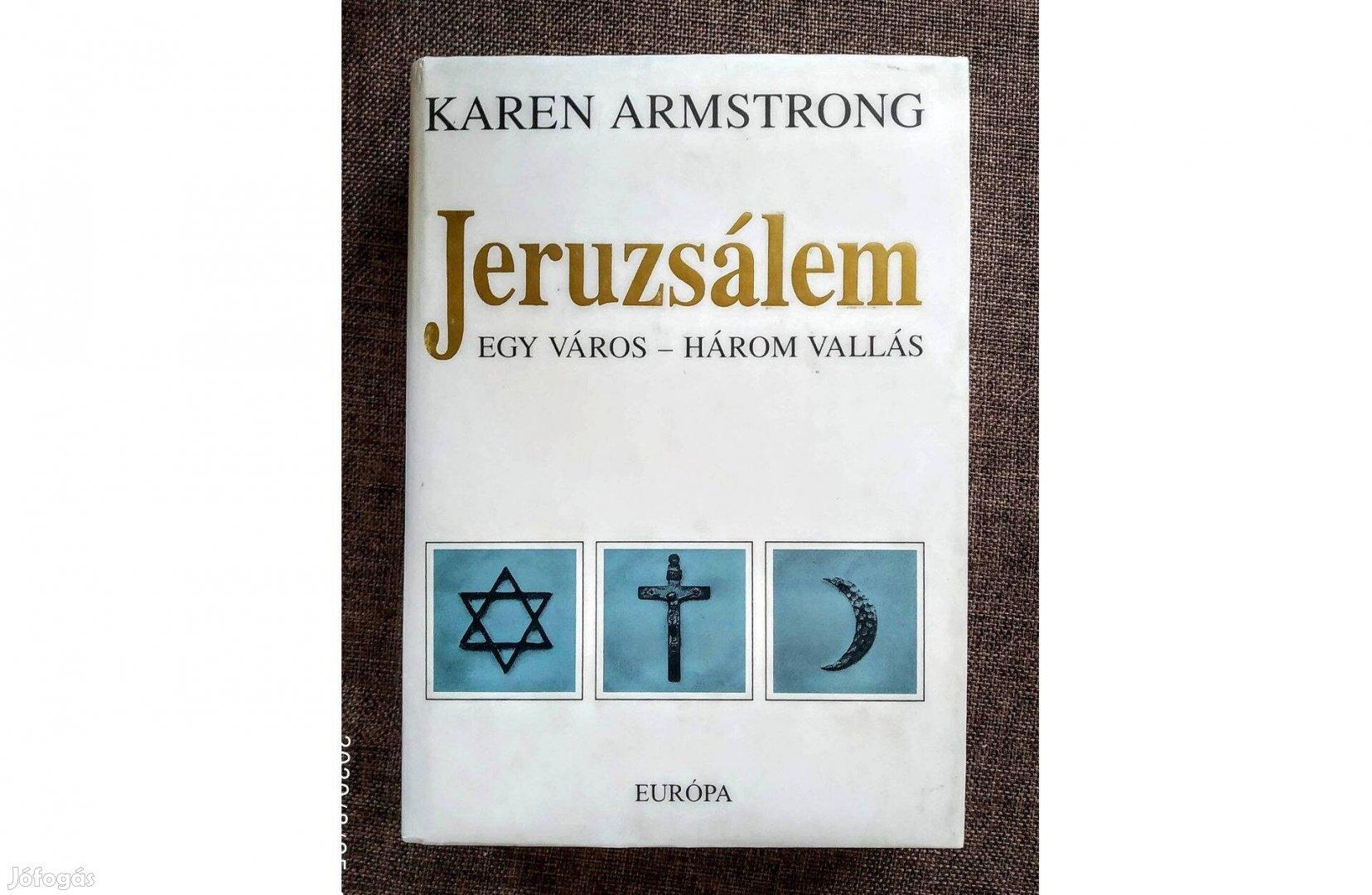 Jeruzsálem: egy város - három vallás Karen Armstrong