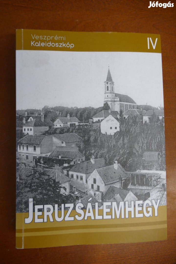 Jeruzsálemhegy - Veszprémi kaleidoszkóp IV.- Helytörténet