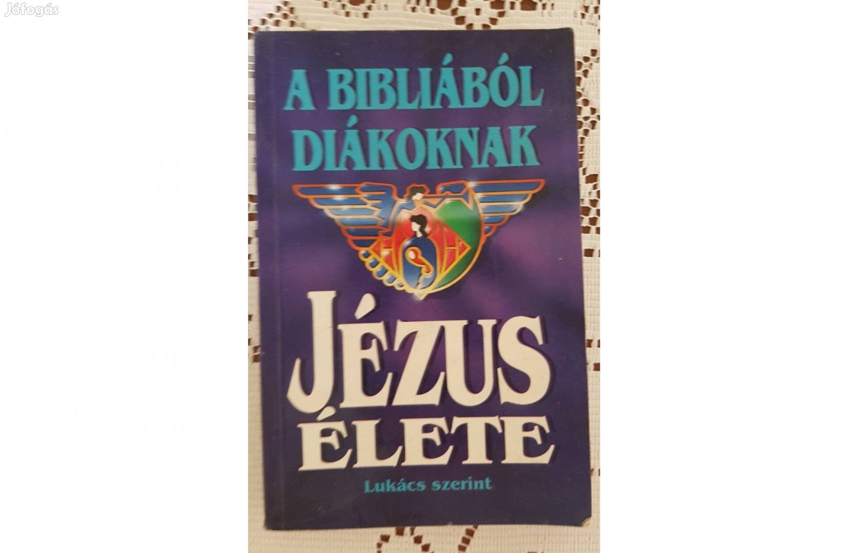 Jézus élete Lukács Szerint/A Bibliából Diákoknak