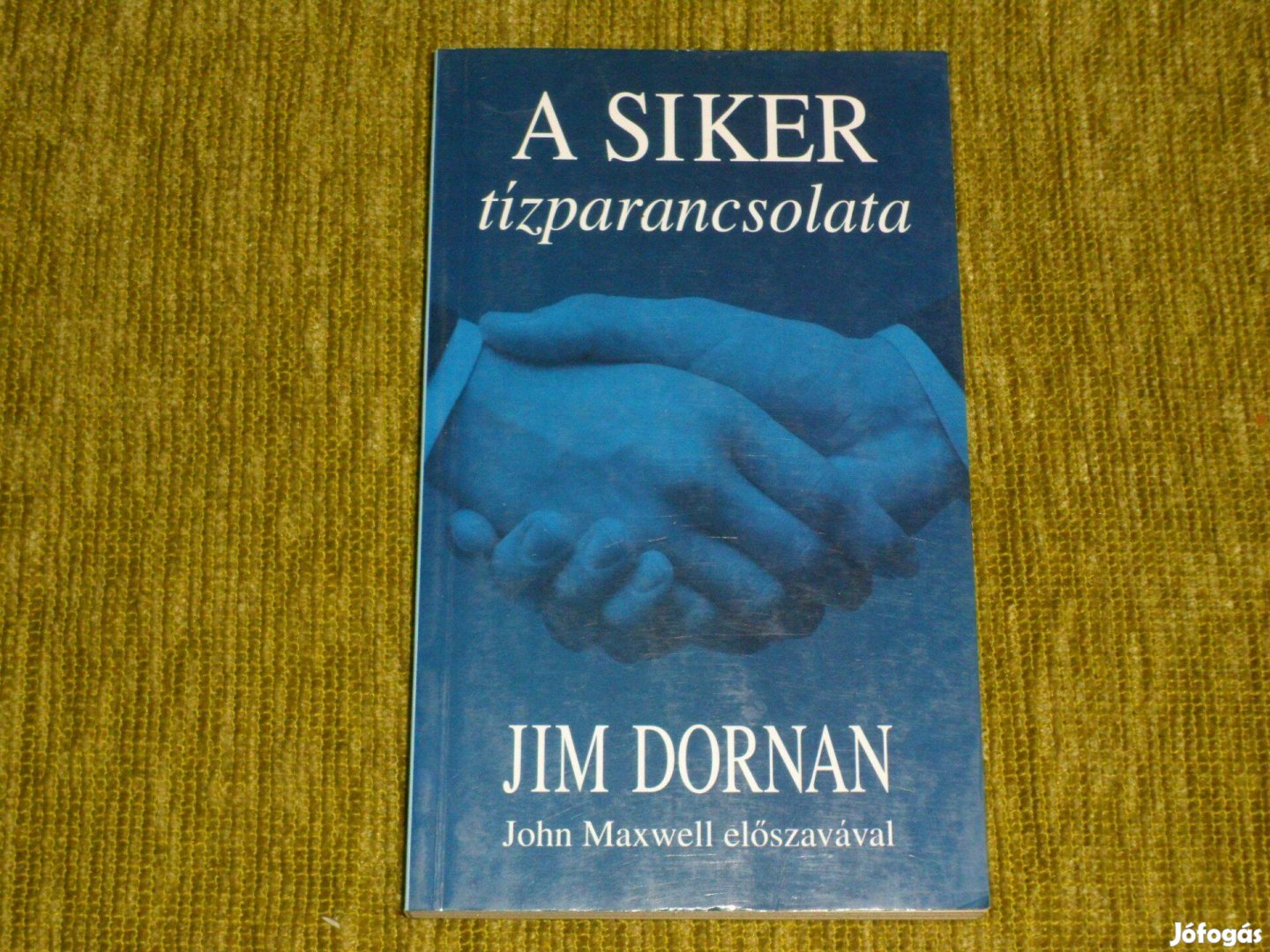 Jim Dornan - John C. Maxwell: A siker tízparancsolata