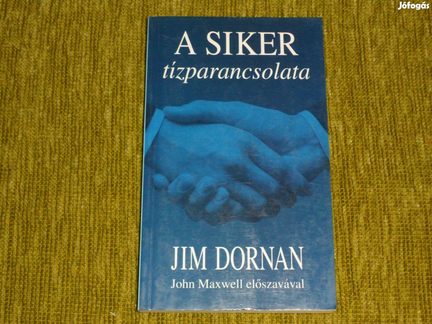 Jim Dornan - John C. Maxwell: A siker tízparancsolata