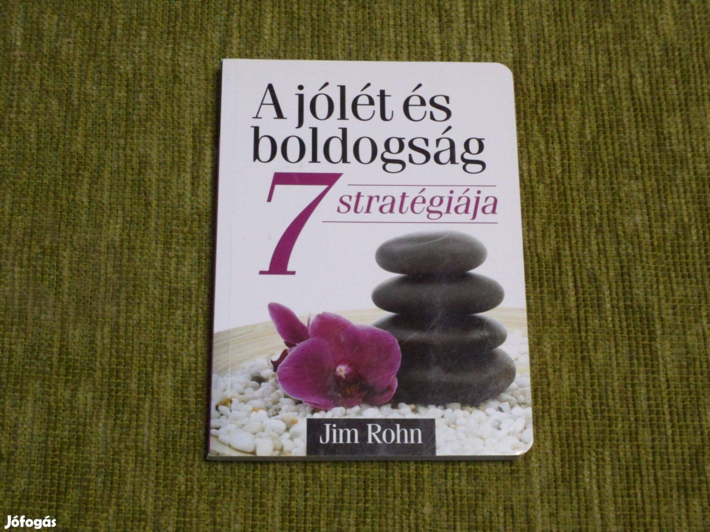 Jim Rohn: A jólét és boldogság 7 stratégiája