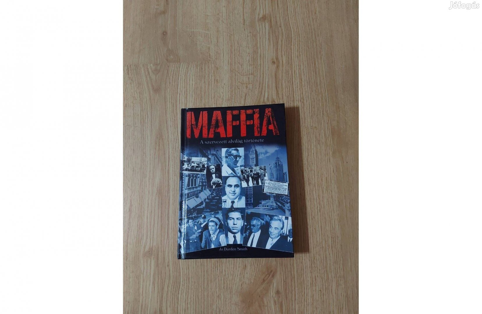Jo Durden Smith: Maffia A szervezett alvilág története