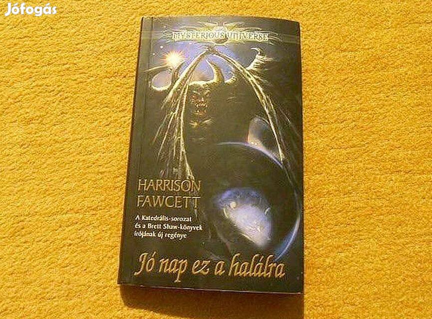 Jó nap ez a halálra - Harrison Fawcett - (Új könyv)