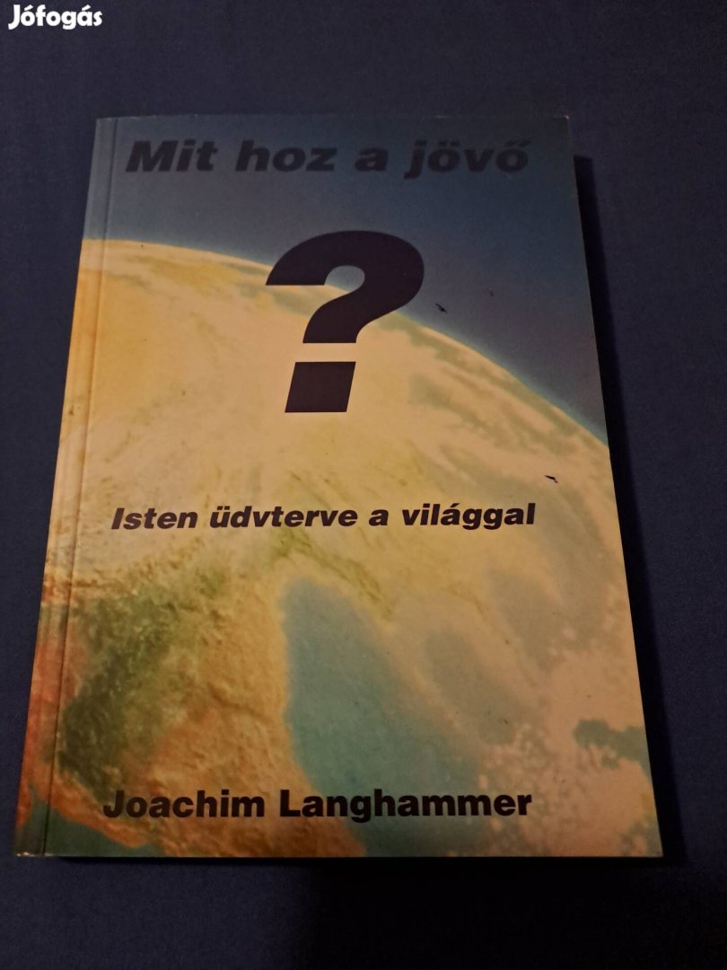 Joachim Langhammer: Mit hoz a jövő?- Isten üdvterve a világgal