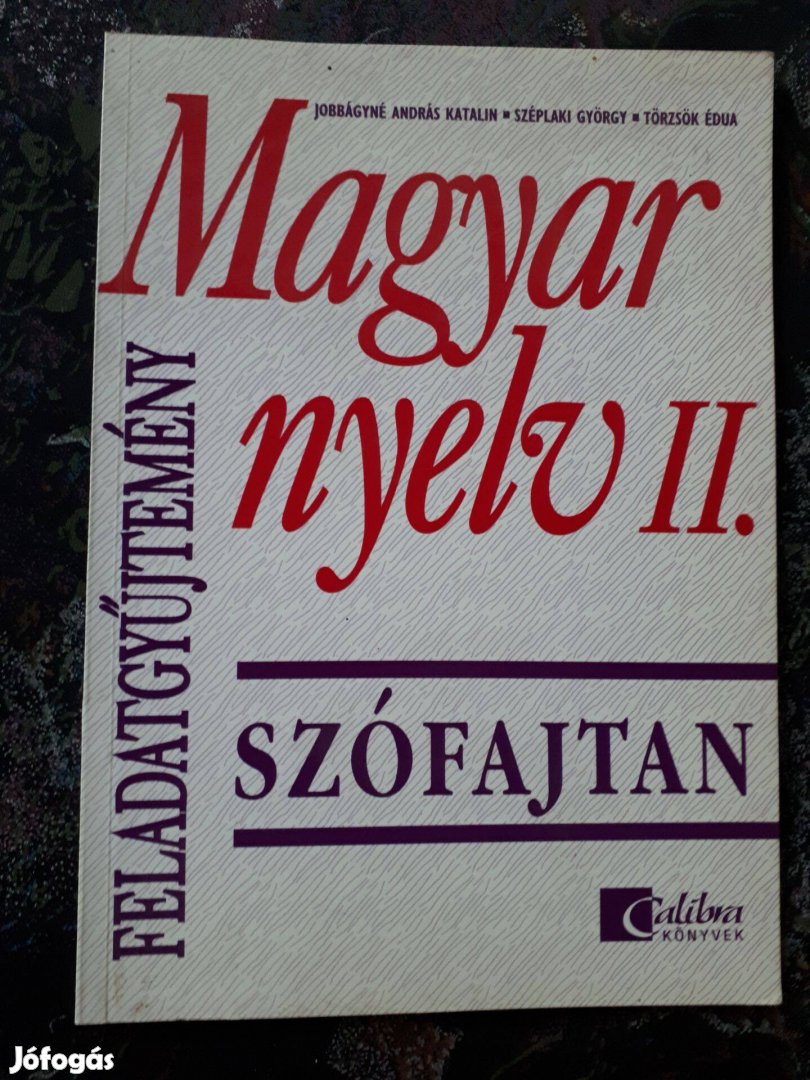 Jobbágyné - Széplaki - Törzsök: Magyar Nyelv II. Szófajtan