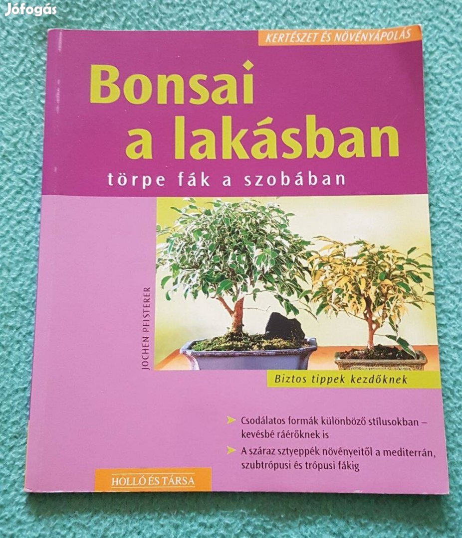 Jochen Pfisterer: Bonsai a lakásban, törpe fák a szobában könyv