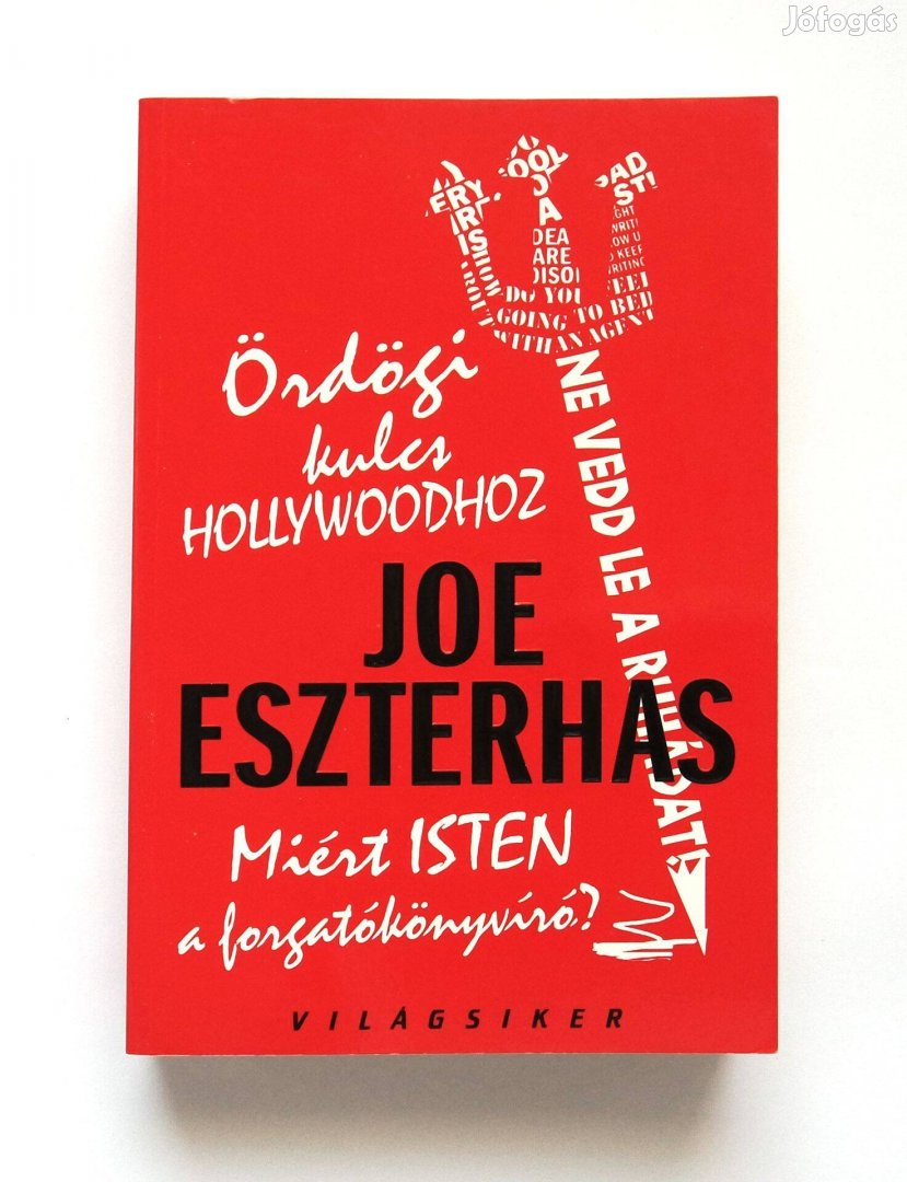 Joe Eszterhas: Ördögi kulcs Hollywoodhoz - Miért Isten a forgatókönyvó